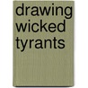 Drawing Wicked Tyrants by Steve Sims