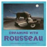Dreaming with Rousseau door Suzanne Bober
