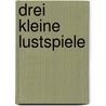 Drei Kleine Lustspiele by Roderich Benedix