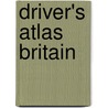 Driver's Atlas Britain by Unknown