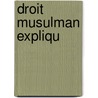 Droit Musulman Expliqu by Savvas-Pacha