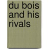 Du Bois And His Rivals door Raymond Wolters