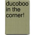 Ducoboo in the Corner!