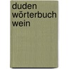 Duden Wörterbuch Wein door Onbekend