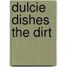 Dulcie Dishes The Dirt door Sue Limb