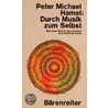 Durch Musik zum Selbst by Peter Michael Hamel