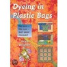 Dyeing In Plastic Bags by Helen Deighan