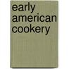 Early American Cookery door Sarah Josepha Hael