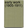 Early Work (1905-1911) by Niels Bohr