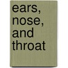 Ears, Nose, And Throat by Joyce E. Dains