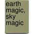 Earth Magic, Sky Magic