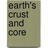 Earth's Crust and Core door Amy Bauman