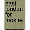 East London For Mosley door Thomas P. Linehan