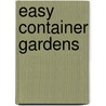 Easy Container Gardens by Pamela Crawford