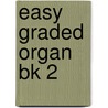 Easy Graded Organ Bk 2 by Unknown