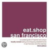 Eat.Shop San Francisco by Jan Faust Dane