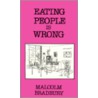 Eating People Is Wrong door Malcolm Bradbury