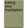 Eating Your Meditation by Steven Roberts