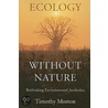 Ecology Without Nature door Timothy Morton