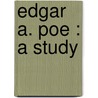 Edgar A. Poe : A Study door John W.B. 1856 Robertson