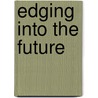 Edging Into the Future by Unknown