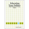 Educating Your Dollars door Frank Viscardi