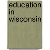 Education in Wisconsin by Unknown