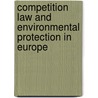 Competition law and environmental protection in Europe by Hans Vedder