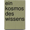 Ein Kosmos des Wissens door Onbekend