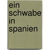 Ein Schwabe in Spanien door Felix Schlayer