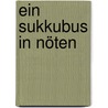 Ein Sukkubus in Nöten door Jackie Kessler