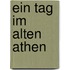 Ein Tag Im Alten Athen