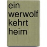 Ein Werwolf kehrt heim by Christoph Mauz
