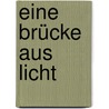 Eine Brücke aus Licht door Christa Spilling-Nöker