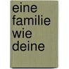 Eine Familie wie deine door Gabi Berger-Thompson