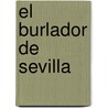 El Burlador De Sevilla by Tirso de Molina