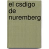 El Csdigo de Nuremberg door Alfredo E. Abarca