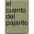 El Cuento del Pajarito