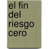 El Fin del Riesgo Cero by Xavier Guilhou