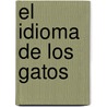 El Idioma de Los Gatos by Spencer Holst