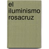 El Iluminismo Rosacruz by Frances Yates