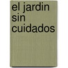El Jardin Sin Cuidados door Francisco Javier Alonso de La Paz