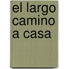 El Largo Camino a Casa by Danielle Steele