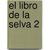 El Libro De La Selva 2 door Onbekend