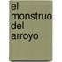 El Monstruo del Arroyo