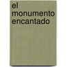 El Monumento Encantado door Silvia Schujer