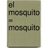 El Mosquito = Mosquito