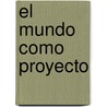 El Mundo Como Proyecto door Otl Aicher