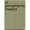 El Pensamiento Mestizo door Serge Gruzinski