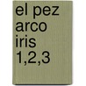 El Pez Arco Iris 1,2,3 door Marcus Pfister